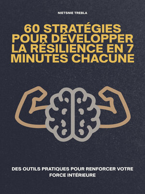 cover image of 60 Stratégies Pour Développer la Résilience en 7 Minutes Chacune